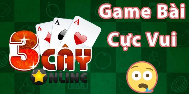 Game bài ba cây online cực đỉnh