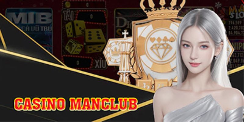 Casino Manclub được ưa chuộng